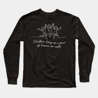 'Children Bring Us A Piece Of Heaven On Earth' Family Shirt Long Sleeve T-Shirt